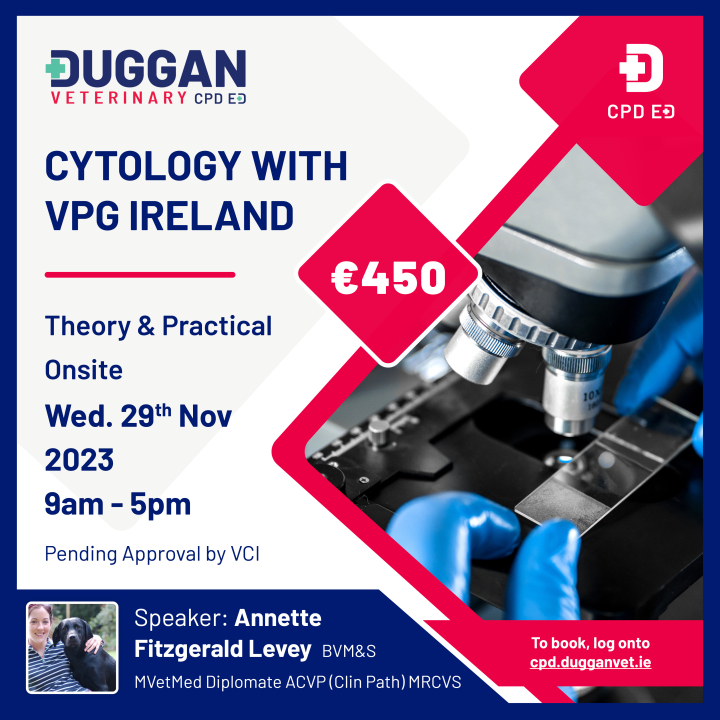Cytology: Introduction to the concepts of cytology and sample interpretation with VPG Ireland